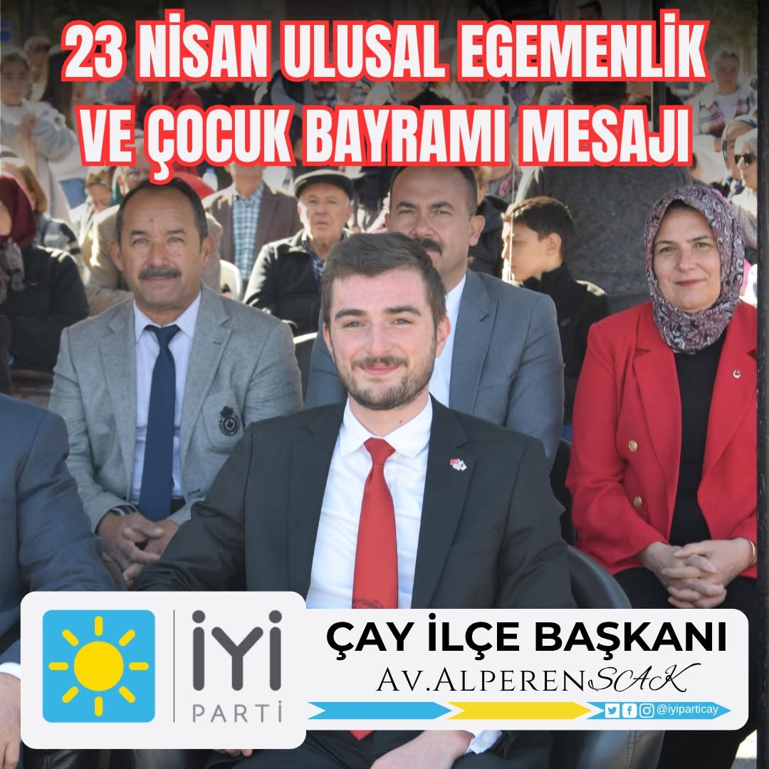 23 Nisan Ulusal Egemenlik ve Çocuk Bayramı Mesajı - İYİ Parti Çay İlçe Başkanı