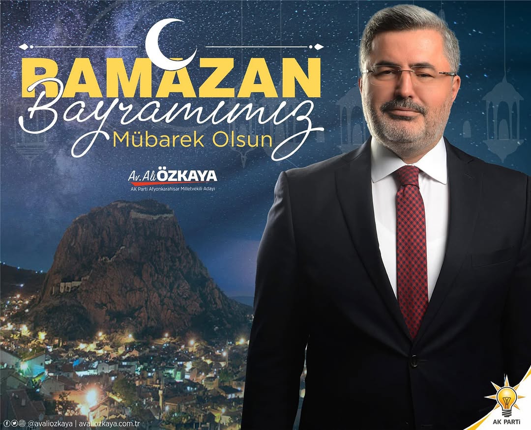 Afyonkarahisar AK Parti Milletvekili Avukat Ali Özkaya'nın Ramazan Bayramı Mesajı