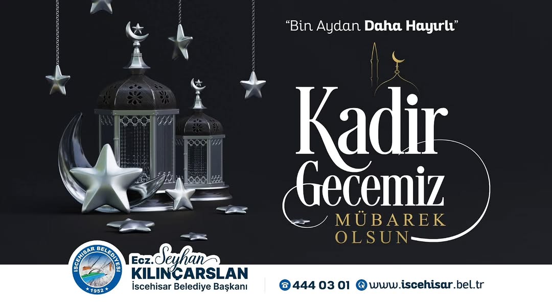 İscehisar Belediye Başkanı Seyhan Kılınçarslan'dan Kadir Gecesi Kutlaması