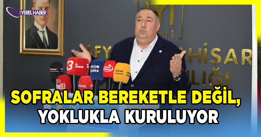 İYİ Parti Afyonkarahisar İl Başkanı'ndan Hayat Pahalılığı ve Ekonomik Kriz Açıklaması