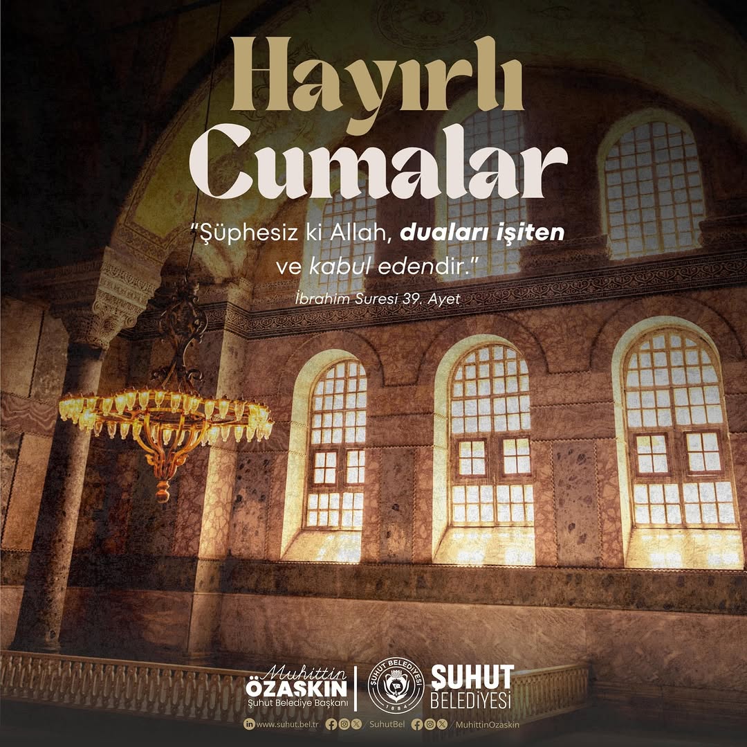 Şuhut Belediye Başkanı Muhuttin Özaşkın'dan Hayırlı ve Bereketli Cumalar Dileği
