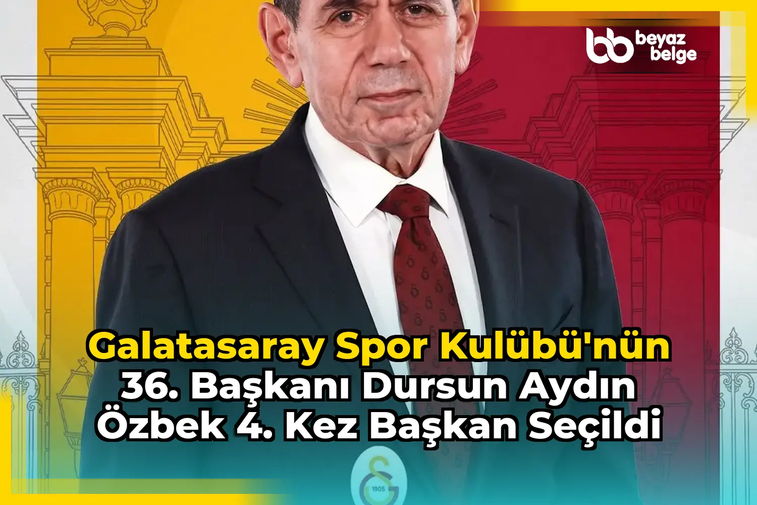 Galatasaray Spor Kulübü'nün 36. Başkanı Dursun Aydın Özbek 4. Kez Başkan Seçildi