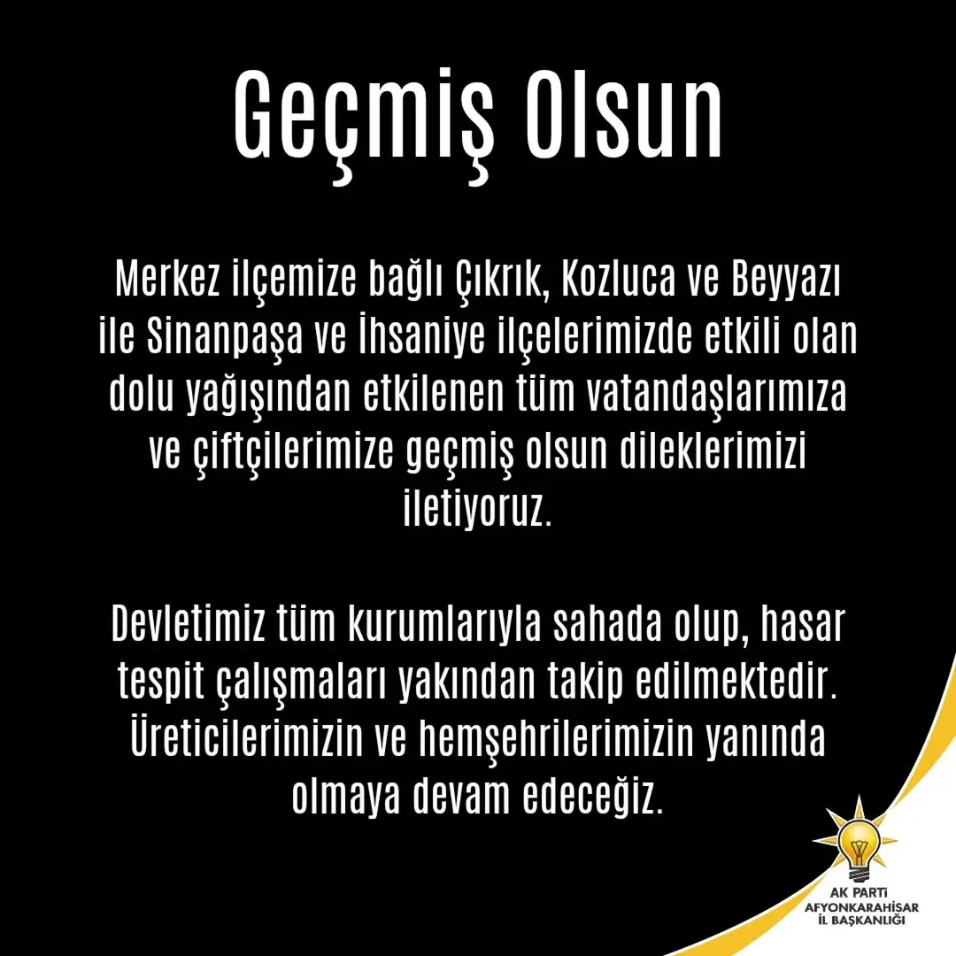 Afyonkarahisar'da Etkili Olan Doludan Etkilenen Vatandaşlara Geçmiş Olsun Dilekleri