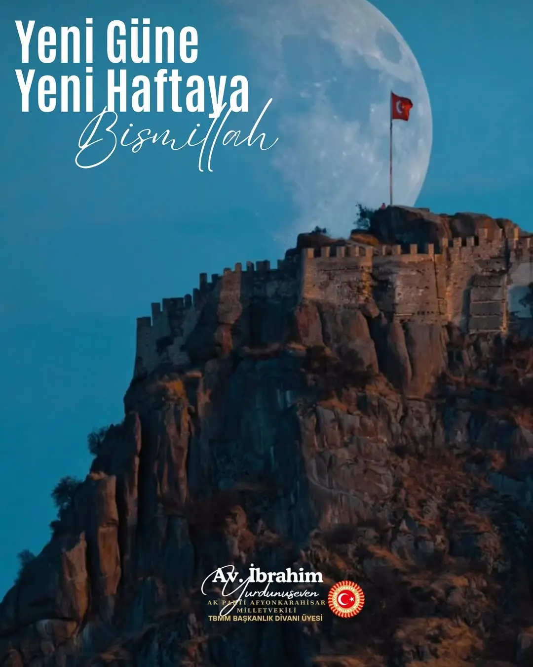 Ak Parti Milletvekili İbrahim Yurdunuseven'den Yeni Haftaya Bismillah Paylaşımı