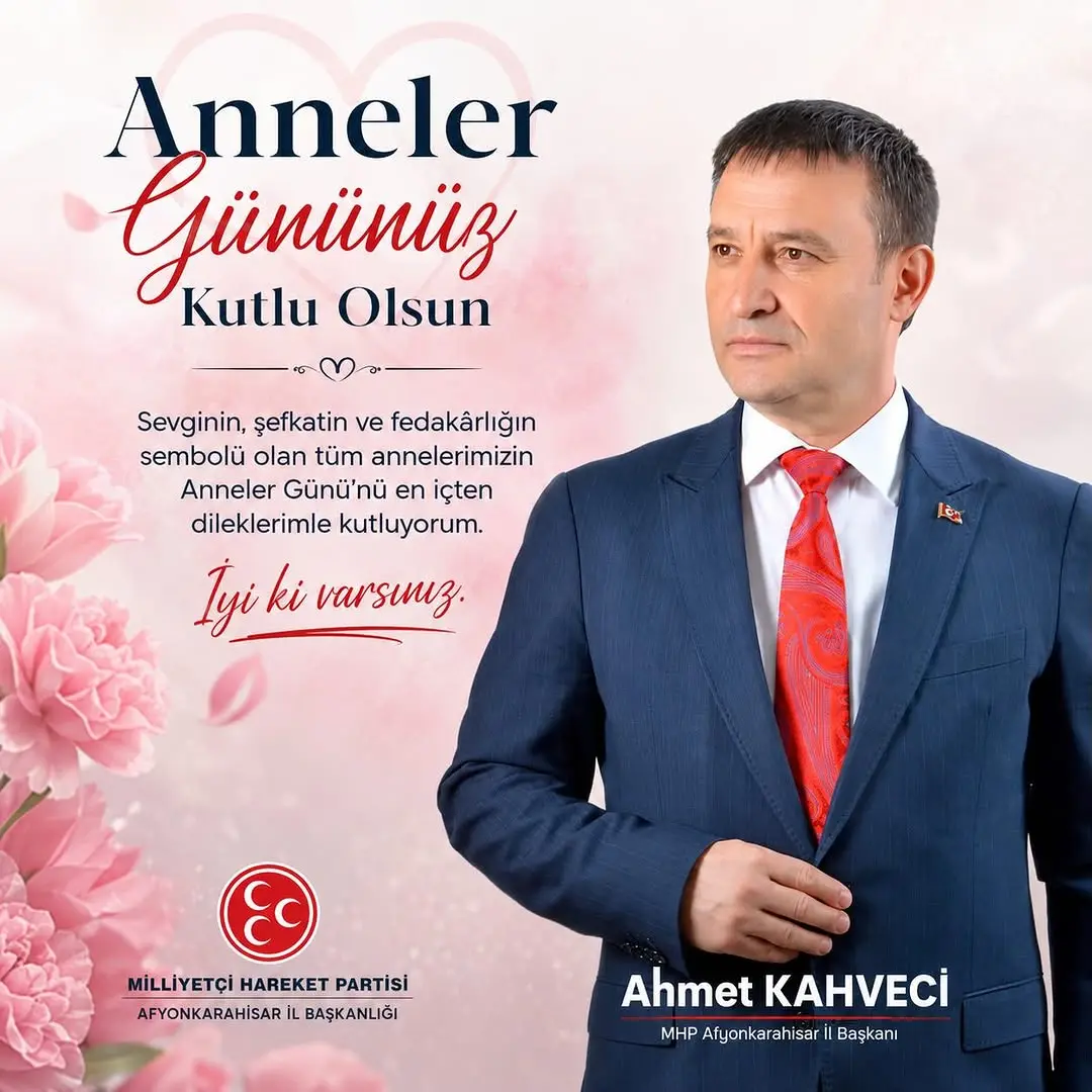 MHP Afyonkarahisar İl Başkanlığı'ndan Anlamlı Anneler Günü Mesajı