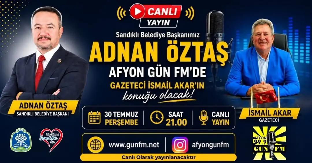 Sandıklı Belediye Başkanı Adnan Öztaş Afyon Gün FM'de Canlı Yayın Konuğu Olacak
