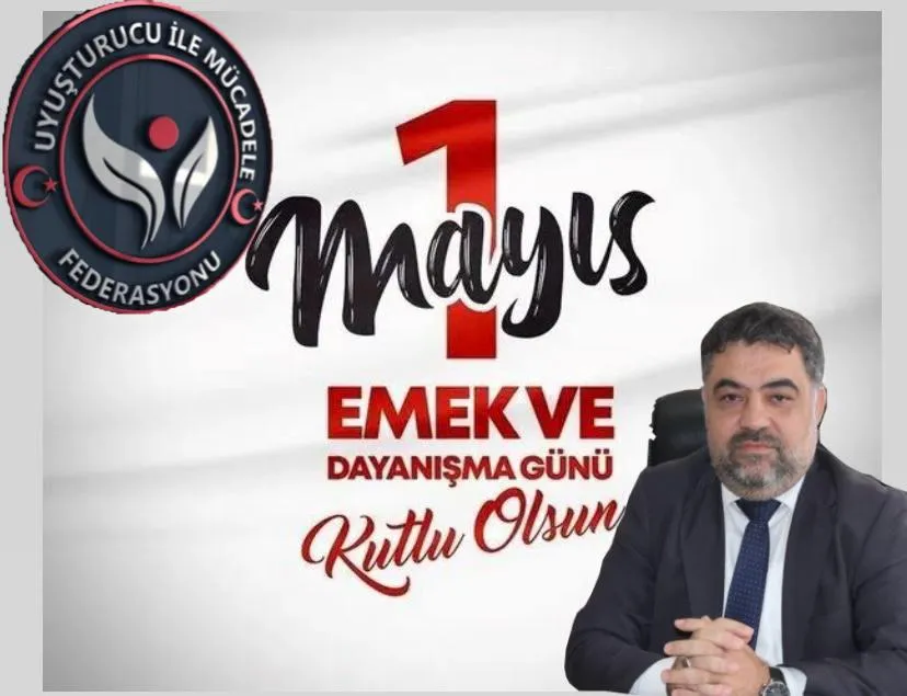 UYUŞTURUCU İLE MÜCADELE FEDERASYONU GENEL BAŞKANI YUSUF BUDAK’TAN 1 MAYIS MESAJI: “EMEĞİN VE MÜCADELENİN BAYRAMI KUTLU OLSUN”